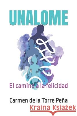 Unalome: El camino a la felicidad Carmen de la Torre Peña 9781676376491 Independently Published - książka