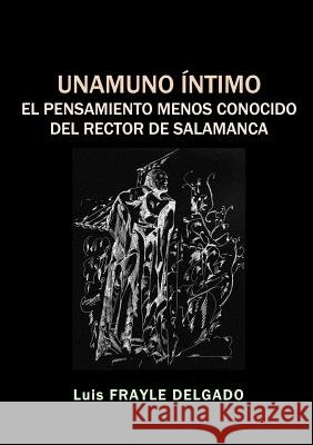 Unamuno Íntimo Luis Frayle Delgado 9780244978389 Lulu.com - książka