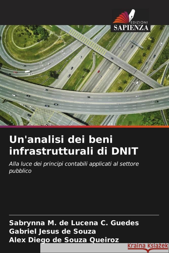 Un'analisi dei beni infrastrutturali di DNIT Guedes, Sabrynna M. de Lucena C., Souza, Gabriel Jesus de, Queiroz, Alex Diego de Souza 9786204383248 Edizioni Sapienza - książka