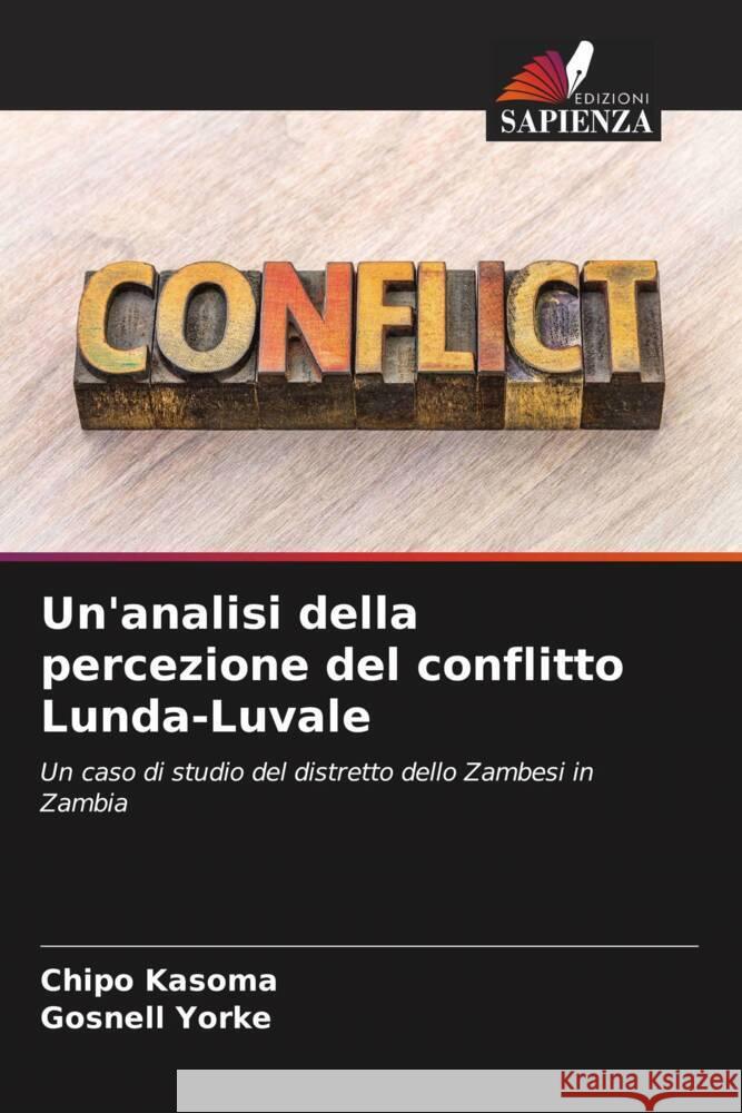 Un'analisi della percezione del conflitto Lunda-Luvale Chipo Kasoma Gosnell Yorke 9786207969579 Edizioni Sapienza - książka