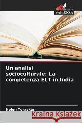 Un'analisi socioculturale: La competenza ELT in India Helen Toraskar 9786207580538 Edizioni Sapienza - książka