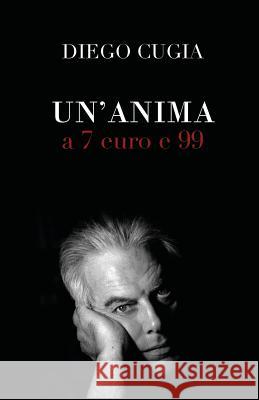 Un'anima a 7 Euro E 99 Diego Cugia 9781532826573 Createspace Independent Publishing Platform - książka