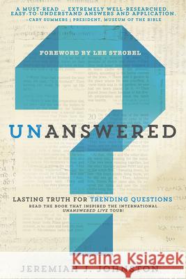 Unanswered: Lasting Truth for Trending Questions Jeremiah Johnston 9781629116563 Whitaker House - książka