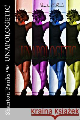 Unapologetic Shanton C. Banks 9781535430128 Createspace Independent Publishing Platform - książka