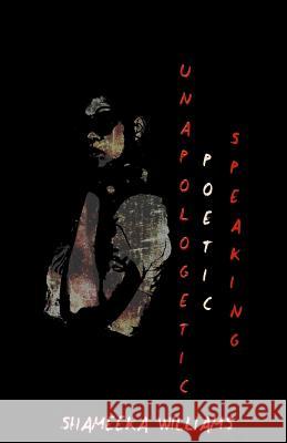 Unapologetic Poetic Speaking Shameeka Williams 9780998462608 Hustle Bunny Books - książka