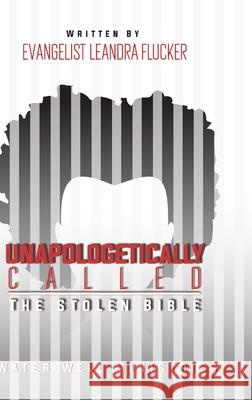 Unapologetically Called: The Stolen Bible Leandra Flucker 9781716510069 Lulu.com - książka