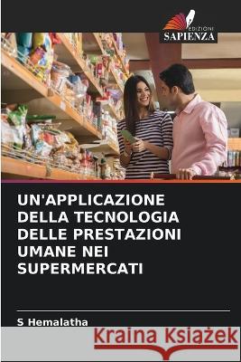 Un'applicazione Della Tecnologia Delle Prestazioni Umane Nei Supermercati S Hemalatha   9786205763186 Edizioni Sapienza - książka