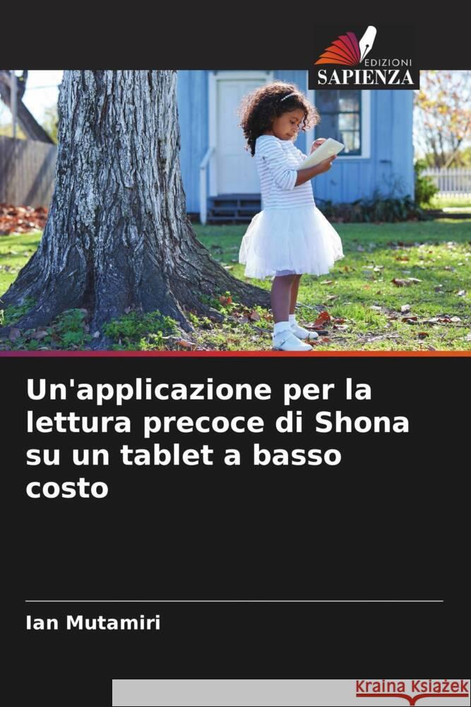 Un'applicazione per la lettura precoce di Shona su un tablet a basso costo Ian Mutamiri Gary Brooking Victor Mugari 9786205246559 Edizioni Sapienza - książka