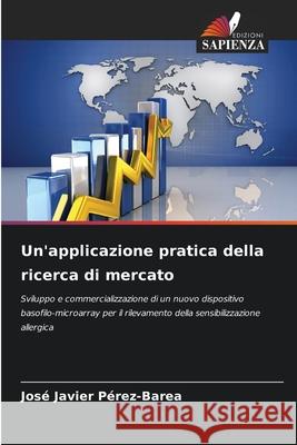 Un'applicazione pratica della ricerca di mercato Pérez-Barea, José Javier 9786139698424 Edizioni Sapienza - książka