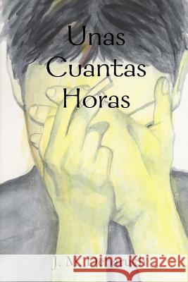 Unas Cuantas Horas J.M Debaruch 9781409213512 Lulu.com - książka