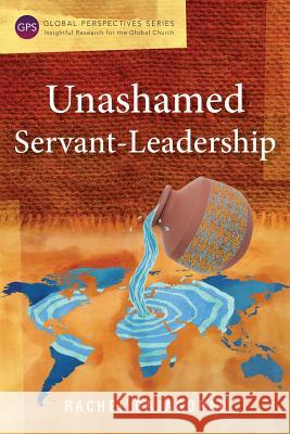 Unashamed Servant-Leadership Rachel Rajagopal 9781783683666 Langham Publishing - książka