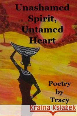 Unashamed Spirit, Untamed Heart Tracy Brown 9780359734726 Lulu.com - książka