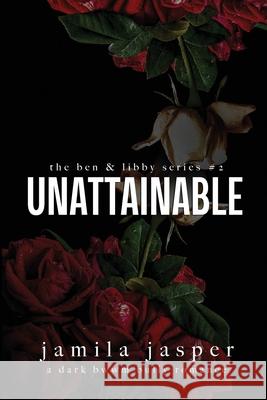 Unattainable: Dark Bully BWWM Romance Jamila Jasper 9798330292073 Jamila Jasper Romance - książka