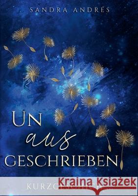 Unausgeschrieben: Kurzgeschich... Sandra Andrés 9783754374443 Books on Demand - książka