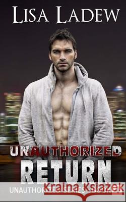 Unauthorized Return Lisa Ladew 9781515259183 Createspace Independent Publishing Platform - książka