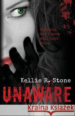 Unaware Kellie R. Stone 9781533573834 Createspace Independent Publishing Platform - książka