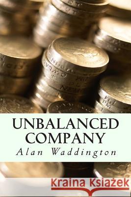 Unbalanced Company Alan Waddington 9781490492346 Createspace - książka