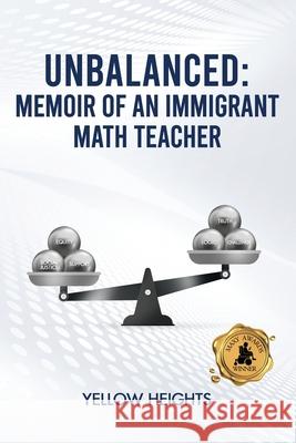 Unbalanced: Memoir of an Immigrant Math Teacher Yellow Heights 9781966074472 MindStir Media - książka