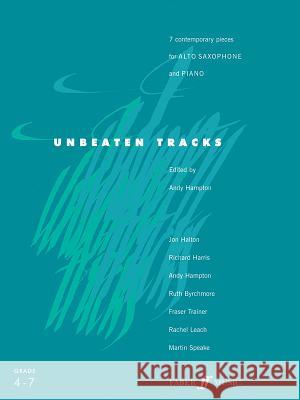 Unbeaten Tracks for Alto Saxophone and Piano: Grade 4-7  9780571518647 FABER MUSIC LTD - książka