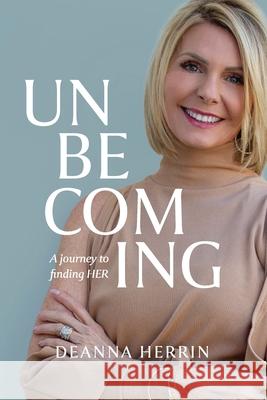Unbecoming: A journey to finding HER Cafiero, Rebecca 9798411257472 Independently published - książka