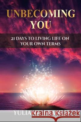 Unbecoming You Yuliana F. Hartanto 9780645419405 Yuliana Francie - książka