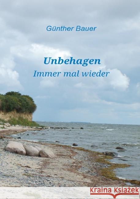 Unbehagen : Immer mal wieder Bauer, Günther 9783748578192 epubli - książka