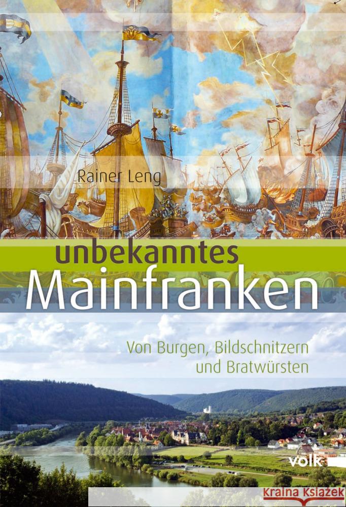 Unbekanntes Mainfranken : Von Burgen, Bildschnitzern und Bratwürsten Leng, Rainer 9783862220915 Volk, München - książka
