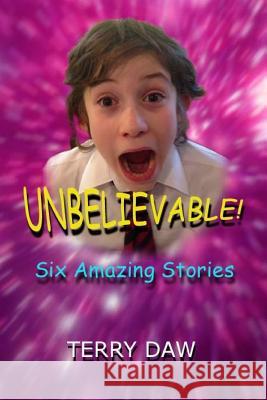 Unbelievable! Terry Daw 9781507525913 Createspace - książka