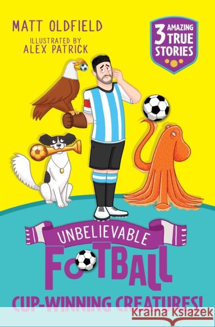Unbelievable Football Short Colour Stories: Cup-winning Creatures! Matt Oldfield 9781526367648 Hachette Children's Group - książka