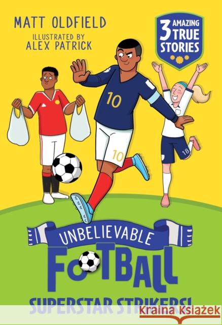 Unbelievable Football Short Colour Stories: Superstar Strikers! Matt Oldfield 9781526367501 Hachette Children's Group - książka