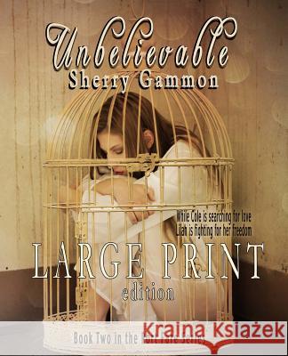 Unbelievable (LARGE PRINT EDITION) Contemporary Romantic Fiction Gammon, Sherry 9781540701190 Createspace Independent Publishing Platform - książka