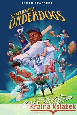 Unbelievable Underdogs & Rebellious Role Models: Sporting Heroes Who Defied the Odds and Shocked the World James Stafford Tuan Nguyen 9781915359261 Polaris - książka