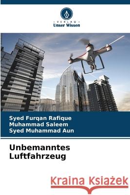 Unbemanntes Luftfahrzeug Furqan Rafique, Syed, Saleem, Muhammad, Aun, Syed Muhammad 9786208776831 Verlag Unser Wissen - książka