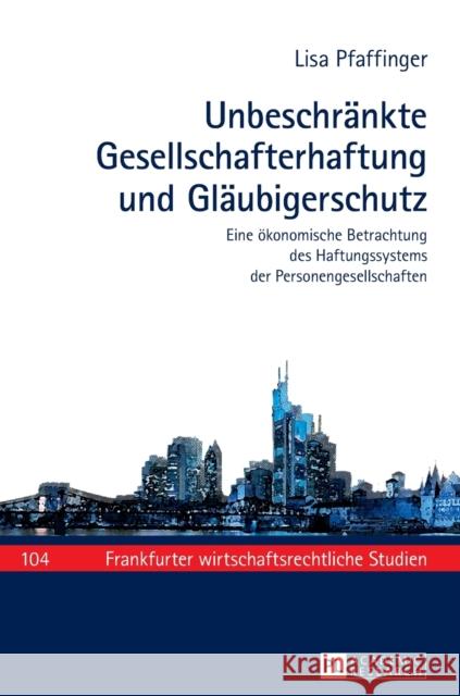 Unbeschraenkte Gesellschafterhaftung Und Glaeubigerschutz: Eine Oekonomische Betrachtung Des Haftungssystems Der Personengesellschaften Tröger, Tobias 9783631676134 Peter Lang Gmbh, Internationaler Verlag Der W - książka