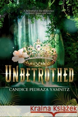 Unbetrothed Candice Pedraza Yamnitz 9798990831117 Concepcion Press LLC - książka