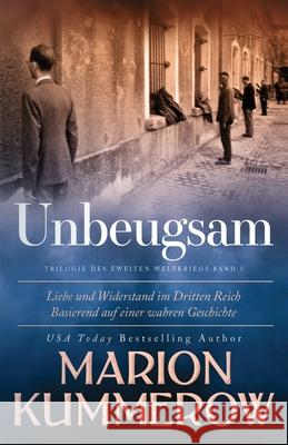 Unbeugsam: Liebe und Widerstand im Dritten Reich Marion Kummerow Annette Spratte 9783948865337 Marion Kummerow - książka