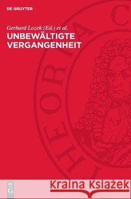 Unbew?ltigte Vergangenheit: Kritik Der B?rgerlichen Geschichtsschreibung in Der Brd Gerhard Lozek Werner Berthold Heinz Heitzer 9783112728604 de Gruyter - książka