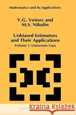 Unbiased Estimators and Their Applications: Volume 1: Univariate Case Voinov, V. G. 9780792323822 Kluwer Academic Publishers - książka