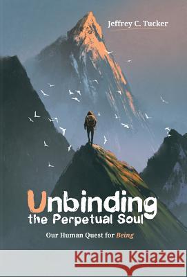 Unbinding the Perpetual Soul Jeffrey C Tucker 9781532638794 Resource Publications (CA) - książka