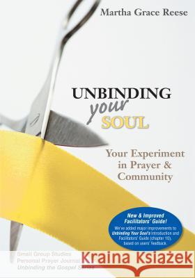 Unbinding Your Soul: Your Experiment in Prayer & Community Martha Grace Reese 9780827238091 Chalice Press - książka