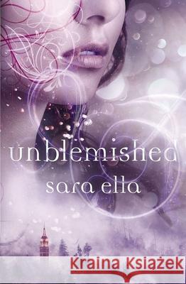 Unblemished Sara Ella 9780840706294 Thomas Nelson - książka