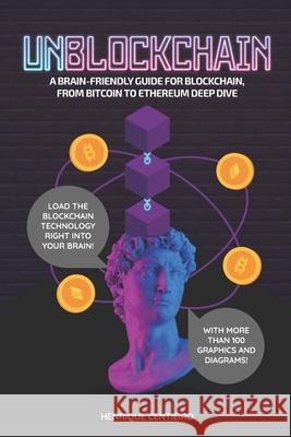 Unblockchain: A Brain-Friendly Guide for Blockchain, from Bitcoin to Ethereum Deep-Dive Henrique Centieiro 9789887567103 Centieiro Goncalves Pedro, Henrique - książka