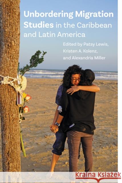 Unbordering Migration Studies in the Caribbean and Latin America Patsy Lewis Kristen A. Kolenz Alexandria Miller 9781978844513 Rutgers University Press - książka