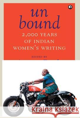 Unbound: 2,000 Years of Indian Women's Writing Annie Zaidi 9789383064168 The Alexius Press - książka