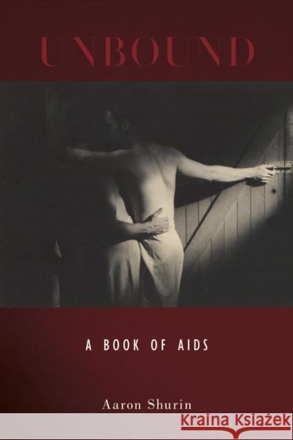 Unbound: A Book of AIDS Aaron Shurin 9781643621548 Nightboat Books - książka