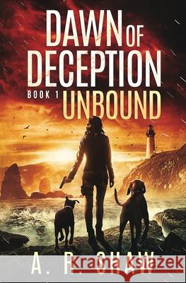 Unbound: A Post-Apocalyptic Thriller A R Shaw 9781087856162 Indy Pub - książka