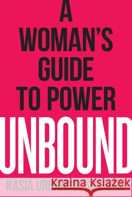Unbound: A Woman's Guide to Power Kasia Urbaniak 9780593084526 Tarcherperigee - książka