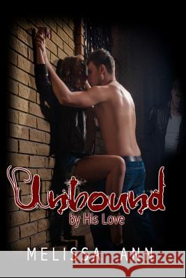 Unbound by His Love Melissa Ann Shannon Brewe Danielle Whitehurst 9781511951043 Createspace - książka