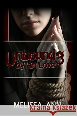 Unbound by His Love 3 Melissa Ann Shannon Brewe Danielle Whitehurst 9781512199710 Createspace - książka