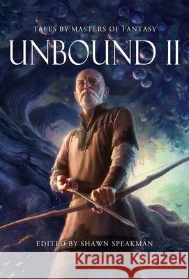 Unbound II: New Tales by Masters of Fantasy Speakman, Shawn 9781956000078 Grim Oak Press - książka